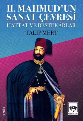 2. Mahmud'un Sanat Çevresi Hattat ve Bestekarlar 2. Mahmud'un Sanat Çevresi Hattat ve Bestekarlar
