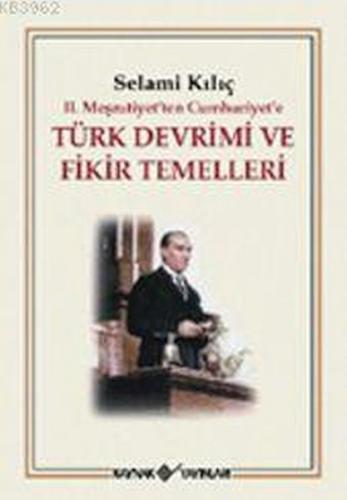 2. Meşrutiyet'ten Cumhuriyet'e Türk Devrimi ve Fikir Temelleri