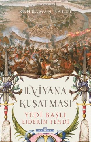 2. Viyana Kuşatması Yedi Başlı Ejderin Fendi 2. Viyana Kuşatması Yedi Başlı Ejderin Fendi