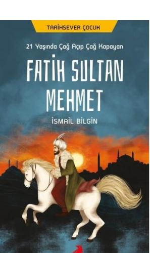 21 Yaşında Çağ Açıp Çağ Kapayan Fatih Sultan Mehmet