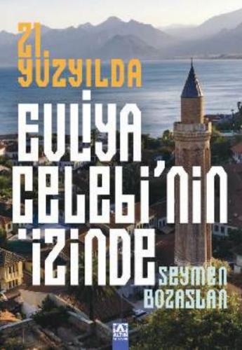 21. Yüzyılda Evliya Çelebi'Nin İzinde