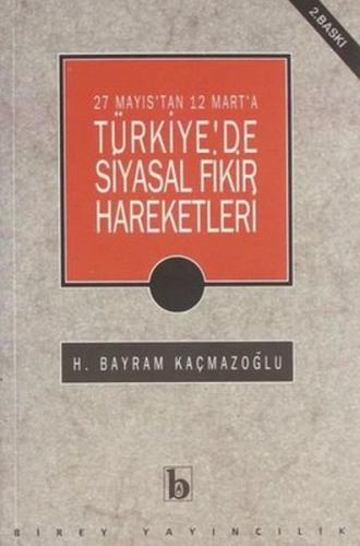 27 Mayıs'tan 12 Mart'a Türkiye'de Siyasal Fikir Hareketleri 27 Mayıs'tan 12 Mart'a Türkiye'de Siyasal Fikir Hareketleri