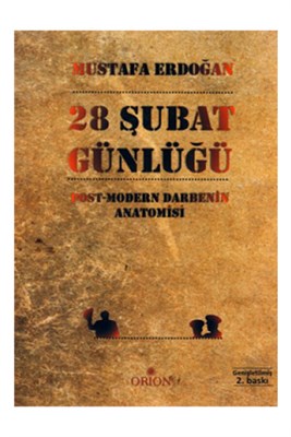 28 Şubat Günlüğü Post Modern Darbenin Anatomisi