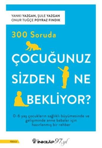 300 Soruda Çocuğunuz Sizden Ne Bekliyor? 300 Soruda Çocuğunuz Sizden Ne Bekliyor?
