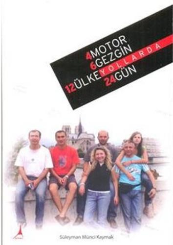 4 Motor 6 Gezgin 12 Ülke Yollarda 24 Gün 4 Motor 6 Gezgin 12 Ülke Yollarda 24 Gün