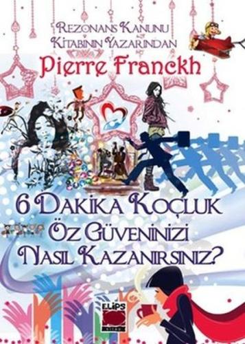 6 Dakika Koçluk - Öz Güveninizi Nasıl Kazanırsınız ? (Ciltli) 6 Dakika Koçluk - Öz Güveninizi Nasıl Kazanırsınız ? (Ciltli)