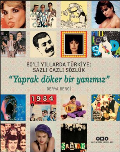 80'li Yıllarda Türkiye: Sazlı Cazlı Sözlük - Yaprak Döker Bir Yanımız