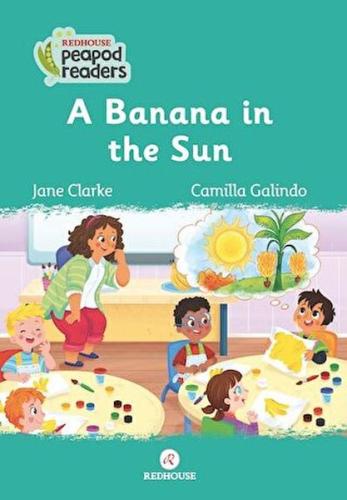 PEAPOD READERS 6 A BANANA İN THE SUN PEAPOD READERS 6 A BANANA İN THE SUN