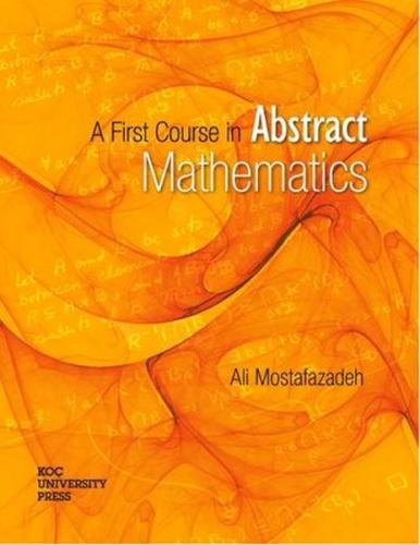 A First Course in Abstract Mathematics A First Course in Abstract Mathematics