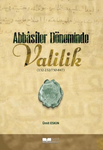 Abbâsîler Döneminde Valilik Abbâsîler Döneminde Valilik