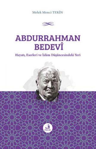 Abdurrahman Bedevi: Hayatı, Eserleri ve İslam Düşüncesindeki Yeri