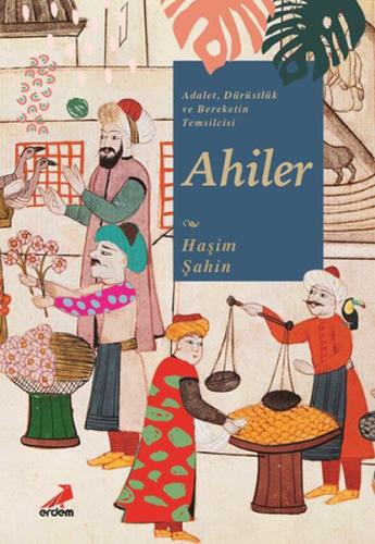 Adalet, Dürüstlük ve Bereketin Temsilcisi Ahiler Adalet, Dürüstlük ve Bereketin Temsilcisi Ahiler