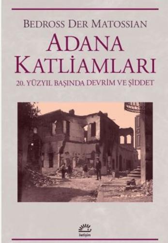 Adana Katliamları 20.Yüzyıl Başında Devrim Ve Şiddet Adana Katliamları 20.Yüzyıl Başında Devrim Ve Şiddet