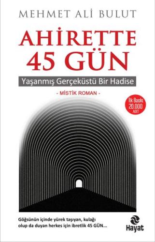 Ahirette 45 Gün Yaşanmış Gerçeküstü Bir Hadise Ahirette 45 Gün Yaşanmış Gerçeküstü Bir Hadise