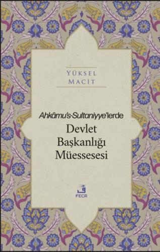 Ahkamu's-Sultaniyye'lerde Devlet Başkanlığı Müessesesi