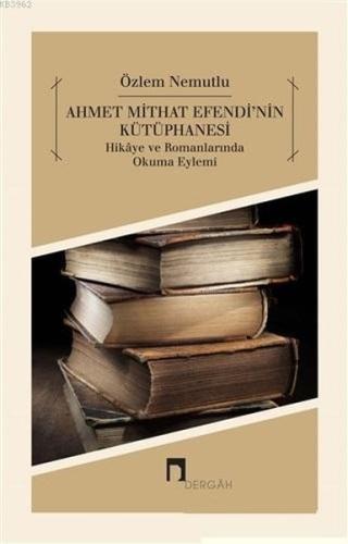 Ahmet Mithat Efendi'nin Kütüphanesi Ahmet Mithat Efendi'nin Kütüphanesi