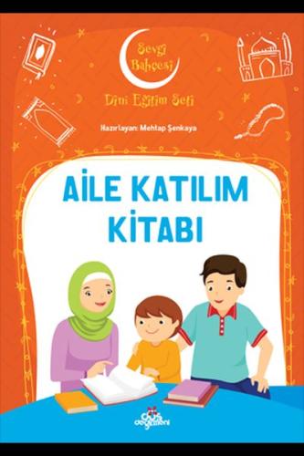 Aile Katılım Kitabı Sevgi Bahçesi Dini Eğitim Seti Aile Katılım Kitabı Sevgi Bahçesi Dini Eğitim Seti