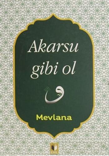 Akarsu Gibi Ol