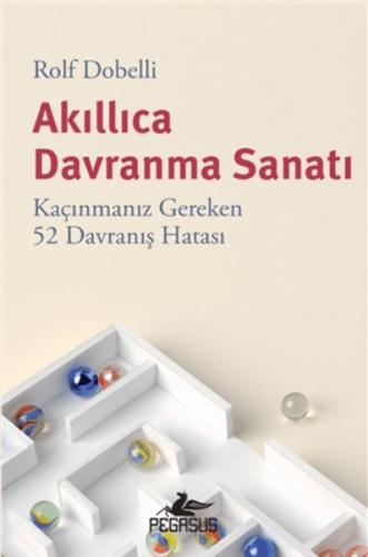 Akıllıca Davranma Sanatı: Kaçınmanız Gereken 52 Davranış Hatası