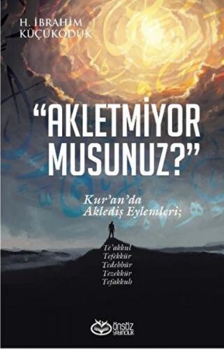 Akletmiyor Musunuz? - Kur'an'da Aklediş Eylemleri