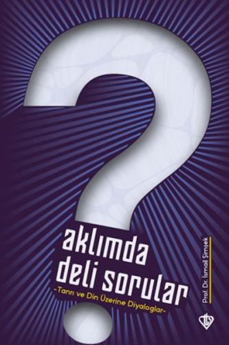 Aklımda Deli Sorular - Tanrı ve Din Üzerine Diyaloglar