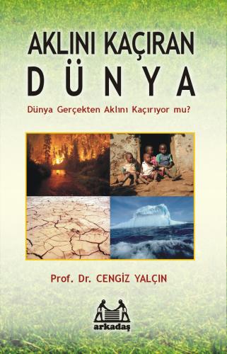 Aklını Kaçıran Dünya - Dünya Gerçekten Aklını Kaçırıyor mu