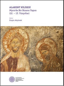 Alakent Kilisesi - Myra'da Bir Bizans Yapısı (12. - 13. Yüzyıllar)