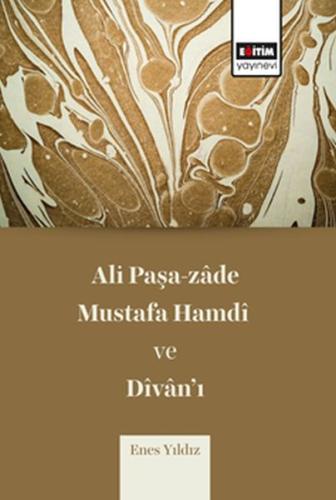 Ali Paşazade Mustafa Hamdi ve Divanı Ali Paşazade Mustafa Hamdi ve Divanı