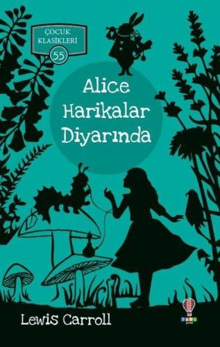 Alice Harikalar Diyarında - Çocuk Klasikleri 55