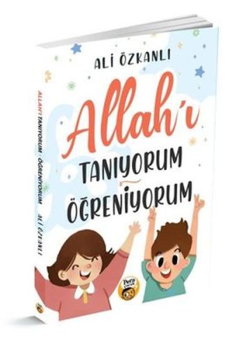 Allah'ı Tanıyorum Öğreniyorum Allah'ı Tanıyorum Öğreniyorum