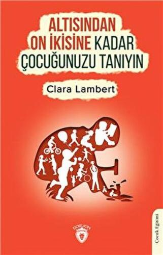Altısından On İkisine Kadar Çocuğunuzu Tanıyın Altısından On İkisine Kadar Çocuğunuzu Tanıyın