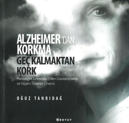 Alzheimer'den Korkma Geç Kalmaktan Kork
