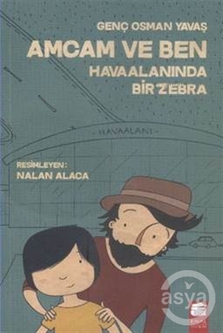 Amcam ve Ben 1 - Havaalanında Bir Zebra (Ciltli)