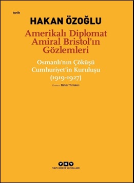 Amerikalı Diplomat Amiral Bristol'ın Gözlemleri