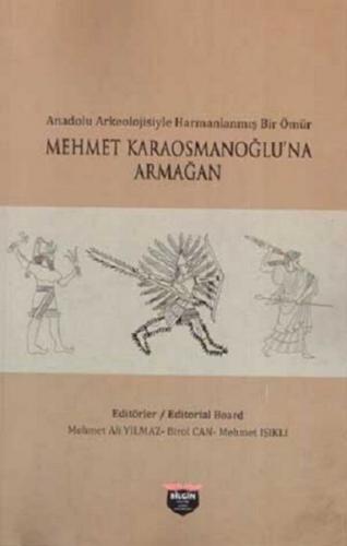 Anadolu Arkeolojisiyle Harmanlanmış Bir Ömür - Mehmet Karaosmanoğlu'na