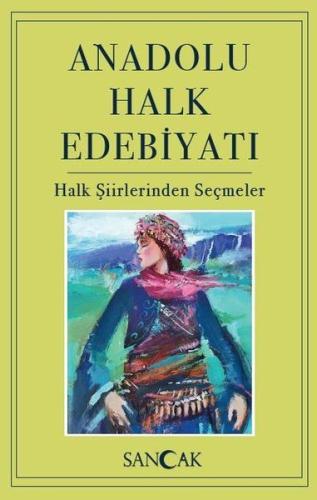 Anadolu Halk Edebiyatı Halk Şiirlerinden Seçmeler Anadolu Halk Edebiyatı Halk Şiirlerinden Seçmeler
