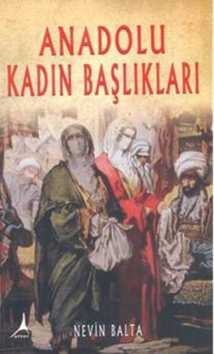 Anadolu Kadin Basliklari Anadolu Kadin Basliklari
