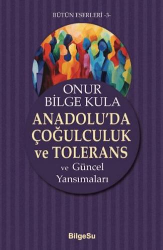 Anadolu'da Çoğulculuk ve Tolerans Anadolu'da Çoğulculuk ve Tolerans