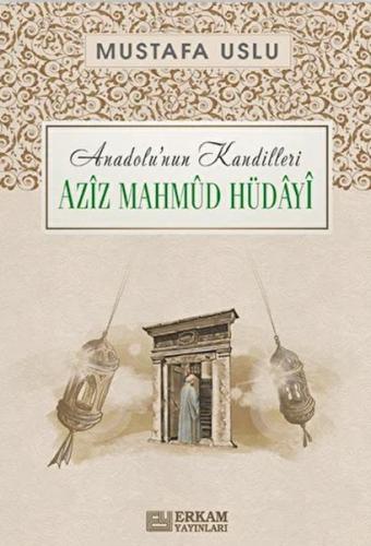 Anadolu'nun Kandilleri - Aziz Mahmud Hüdayi