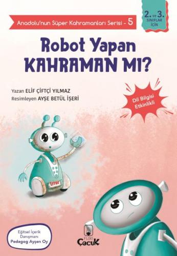 Robot Yapan Kahraman mı? - Anadolu'nun Süper Kahramanları Serisi 5