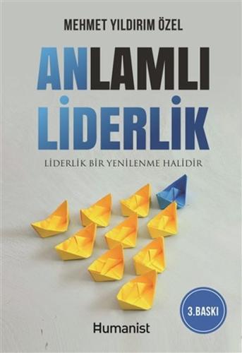 Anlamlı Liderlik Liderlik Bir Yenilenme Halidir