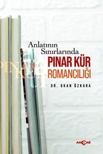 Anlatının Sınırlarında Pınar Kür Romancılığı