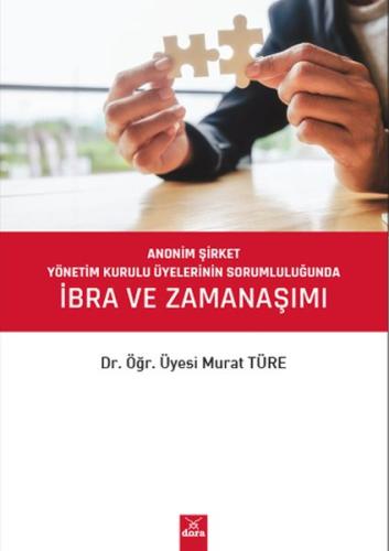 Anonim Şirket Yönetim Kurulu Üyelerinin Sorumluluğunda İbra ve Zamanaş Anonim Şirket Yönetim Kurulu Üyelerinin Sorumluluğunda İbra ve Zamanaş