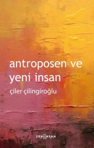 Antroposen ve Yeni İnsan Antroposen ve Yeni İnsan