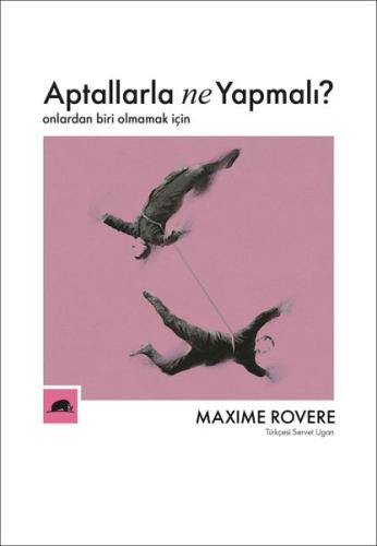 Aptallarla Ne Yapmalı Onlardan Biri Olmamak İçin Aptallarla Ne Yapmalı Onlardan Biri Olmamak İçin
