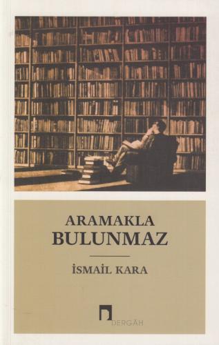 Aramakla Bulunmaz Aramakla Bulunmaz