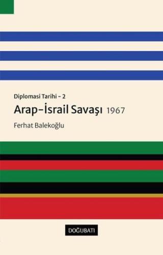 Arap-İsrail Savaşı 1967 - Diplomasi Tarihi 2 Arap-İsrail Savaşı 1967 - Diplomasi Tarihi 2