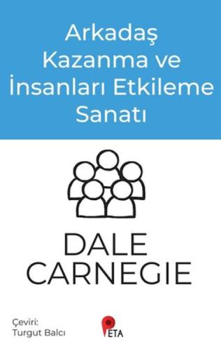 Arkadaş Kazanma ve İnsanları Etkileme Sanatı Arkadaş Kazanma ve İnsanları Etkileme Sanatı