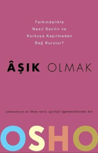Aşık Olmak Farkındalıkla Nasıl Sevilir ve Korkuya Kapılmadan Bağ Kurul