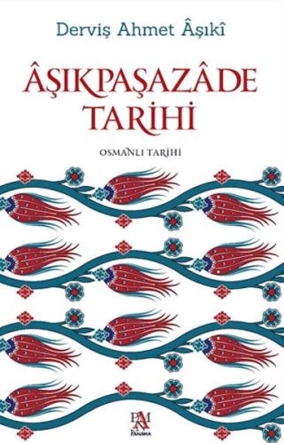 Aşıkpaşazade Tarihi Aşıkpaşazade Tarihi